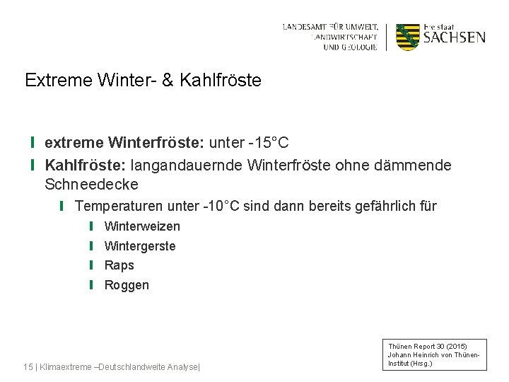 Extreme Winter- & Kahlfröste ❙ extreme Winterfröste: unter -15°C ❙ Kahlfröste: langandauernde Winterfröste ohne