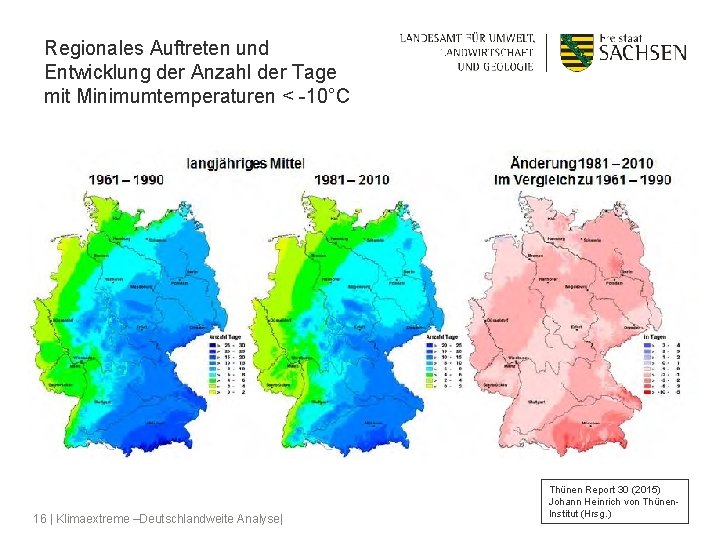 Regionales Auftreten und Entwicklung der Anzahl der Tage mit Minimumtemperaturen < -10°C 16 |