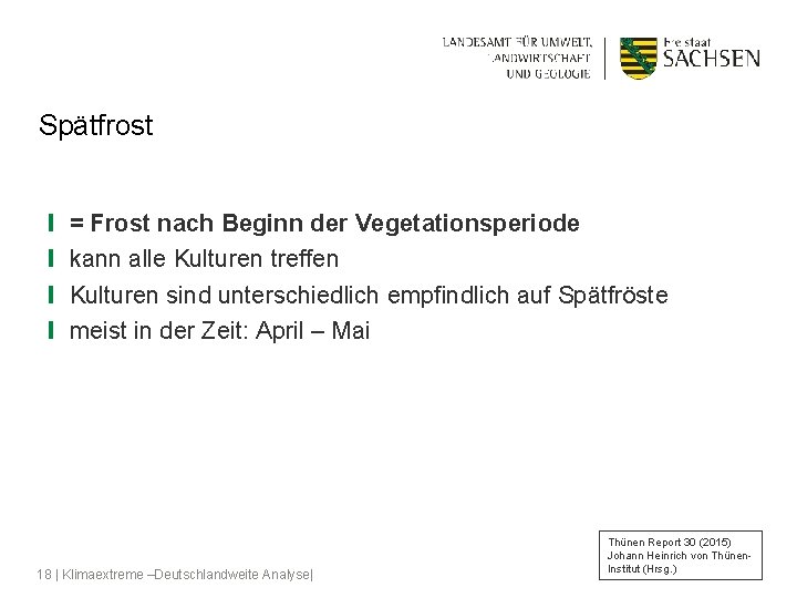 Spätfrost ❙ = Frost nach Beginn der Vegetationsperiode ❙ kann alle Kulturen treffen ❙
