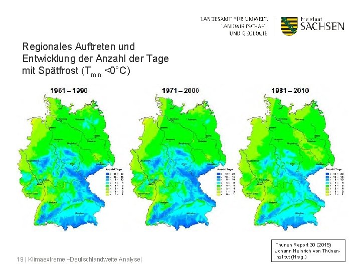 Regionales Auftreten und Entwicklung der Anzahl der Tage mit Spätfrost (Tmin <0°C) 19 |