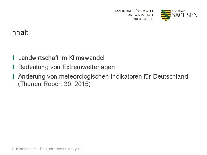 Inhalt ❙ Landwirtschaft im Klimawandel ❙ Bedeutung von Extremwetterlagen ❙ Änderung von meteorologischen Indikatoren