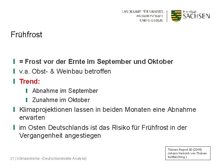 Frühfrost ❙ = Frost vor der Ernte im September und Oktober ❙ v. a.