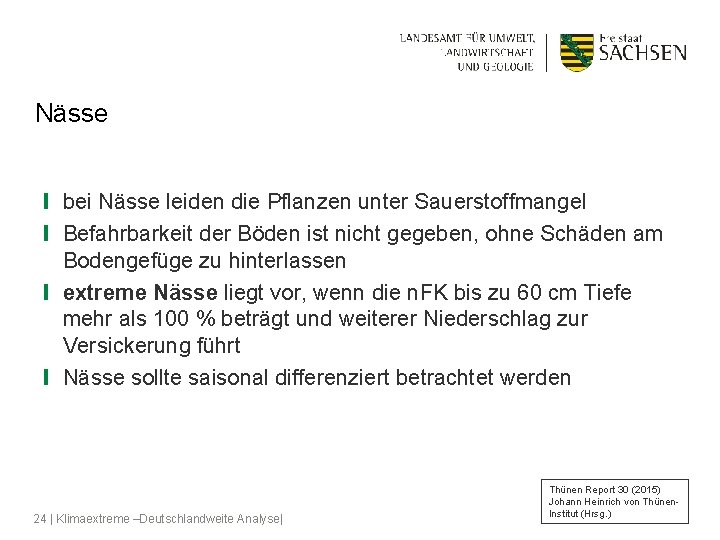 Nässe ❙ bei Nässe leiden die Pflanzen unter Sauerstoffmangel ❙ Befahrbarkeit der Böden ist