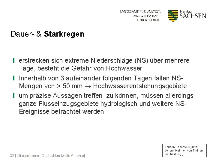 Dauer- & Starkregen ❙ erstrecken sich extreme Niederschläge (NS) über mehrere Tage, besteht die