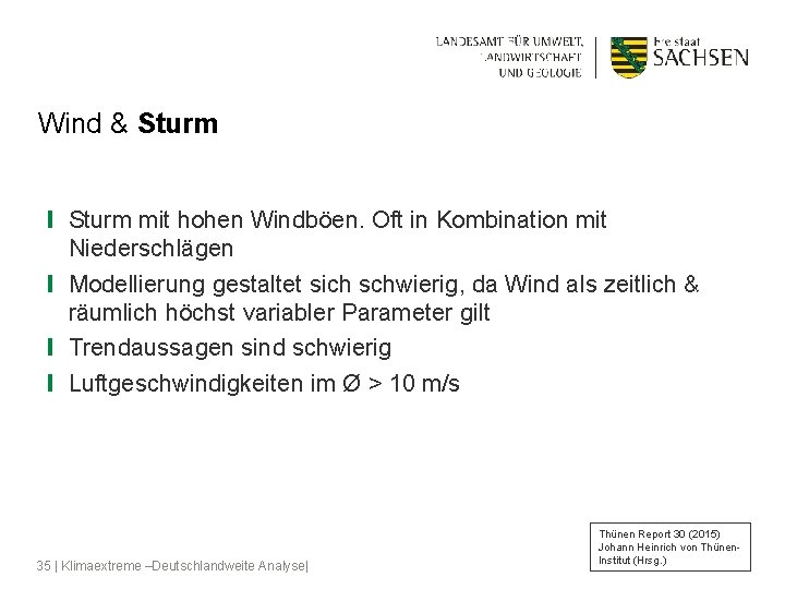 Wind & Sturm ❙ Sturm mit hohen Windböen. Oft in Kombination mit Niederschlägen ❙