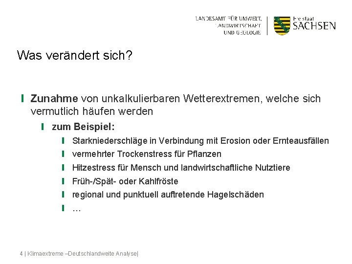 Was verändert sich? ❙ Zunahme von unkalkulierbaren Wetterextremen, welche sich vermutlich häufen werden ❙