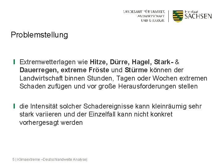 Problemstellung ❙ Extremwetterlagen wie Hitze, Dürre, Hagel, Stark- & Dauerregen, extreme Fröste und Stürme