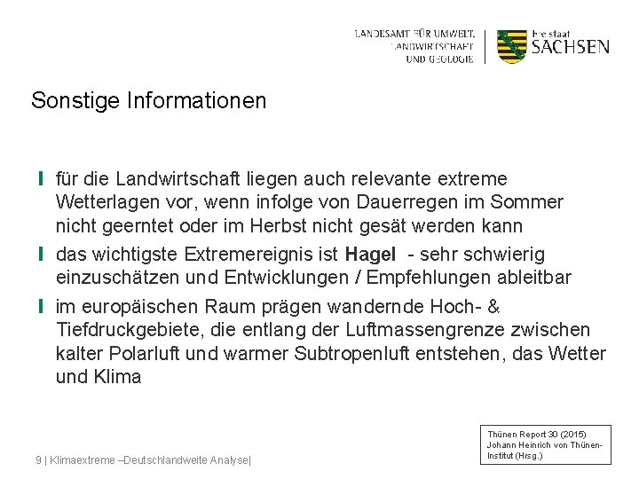 Sonstige Informationen ❙ für die Landwirtschaft liegen auch relevante extreme Wetterlagen vor, wenn infolge