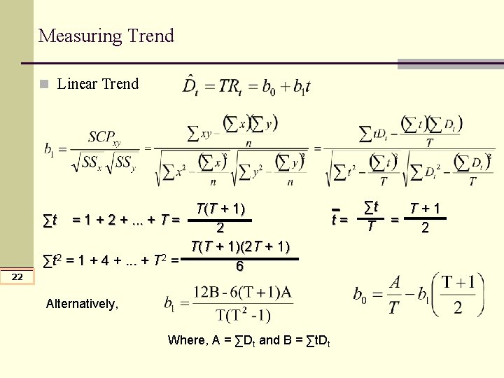 Measuring Trend n Linear Trend 22 T(T + 1) ∑t = 1 + 2 Measuring Trend n Linear Trend 22 T(T + 1) ∑t = 1 + 2