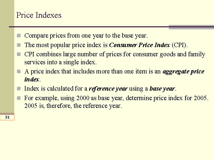 Price Indexes n Compare prices from one year to the base year. n The Price Indexes n Compare prices from one year to the base year. n The