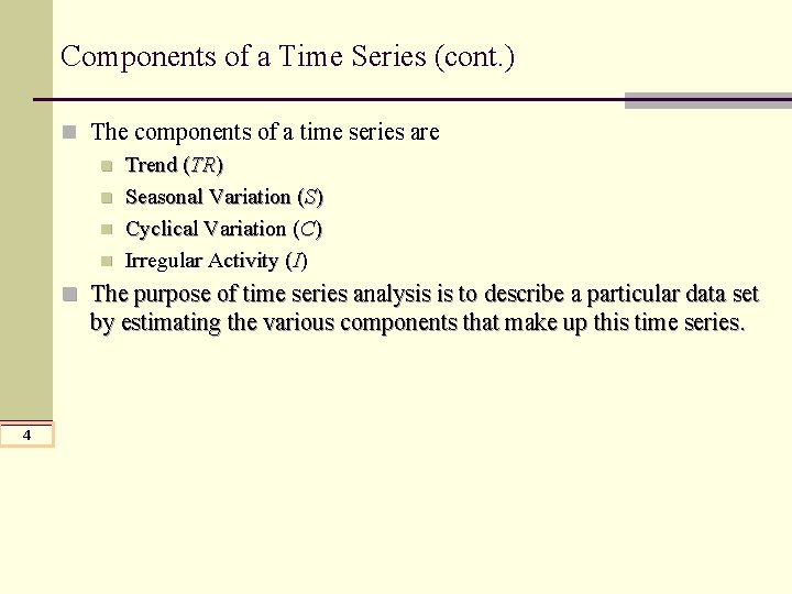 Components of a Time Series (cont. ) n The components of a time series Components of a Time Series (cont. ) n The components of a time series