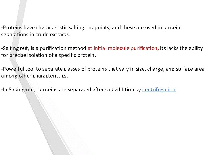 -Proteins have characteristic salting out points, and these are used in protein separations in