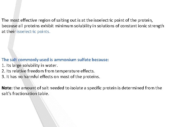 The most effective region of salting out is at the isoelectric point of the