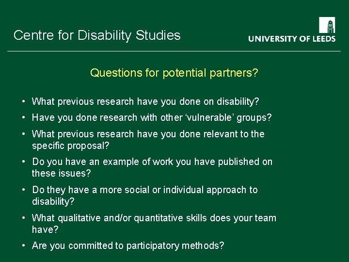 School of something Centre for Disability Studies FACULTY OF OTHER Questions for potential partners?