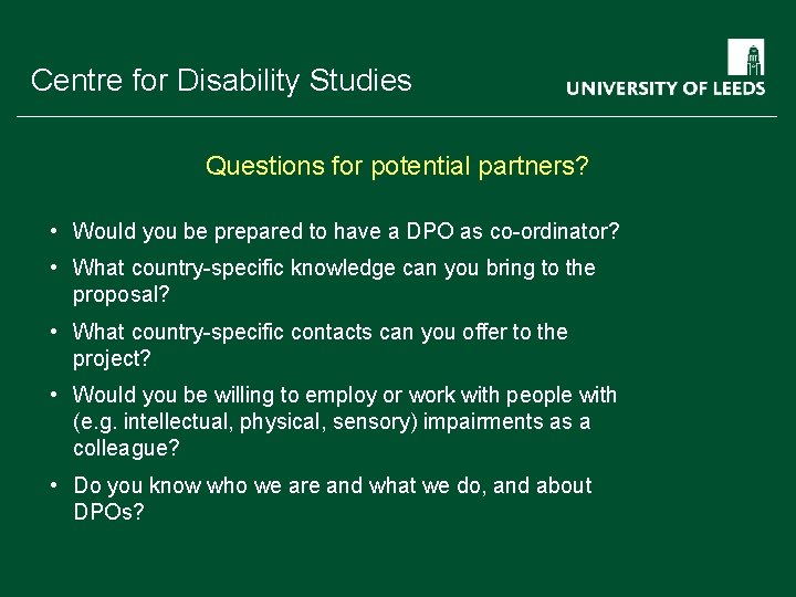 School of something Centre for Disability Studies FACULTY OF OTHER Questions for potential partners?