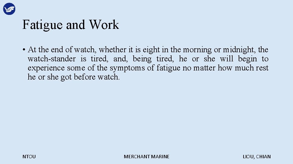 Fatigue and Work • At the end of watch, whether it is eight in