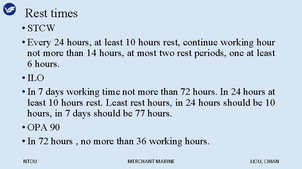 Rest times • STCW • Every 24 hours, at least 10 hours rest, continue