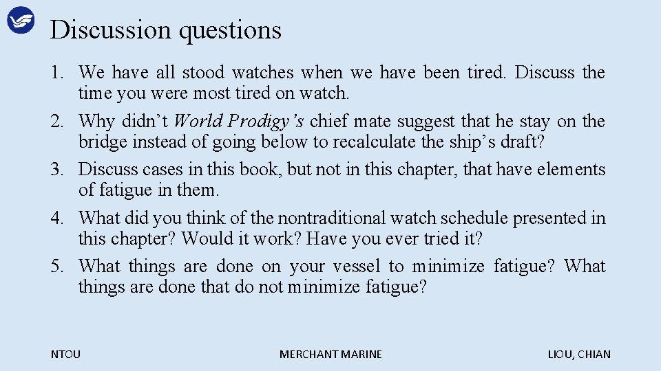 Discussion questions 1. We have all stood watches when we have been tired. Discuss