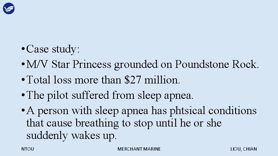  • Case study: • M/V Star Princess grounded on Poundstone Rock. • Total