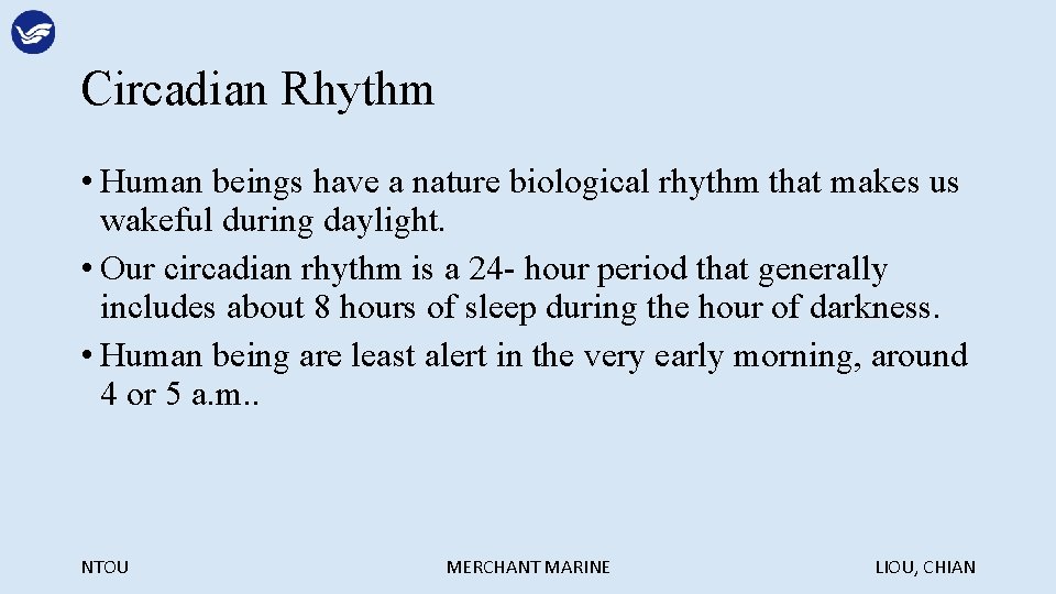 Circadian Rhythm • Human beings have a nature biological rhythm that makes us wakeful