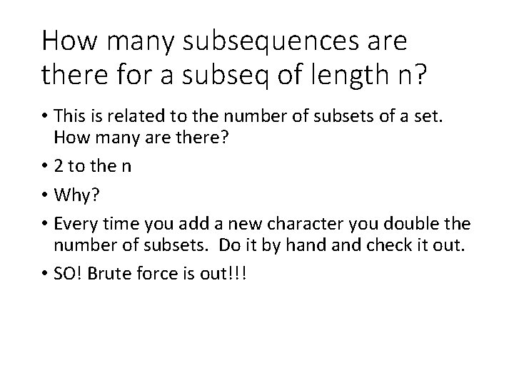 How many subsequences are there for a subseq of length n? • This is