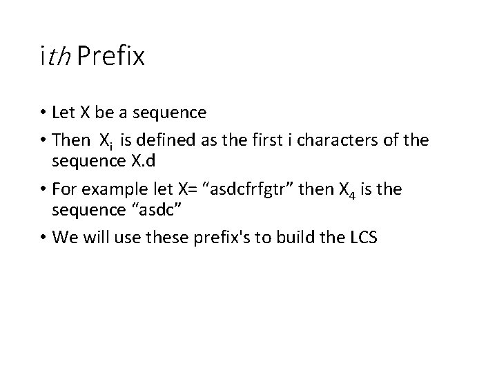 ith Prefix • Let X be a sequence • Then Xi is defined as