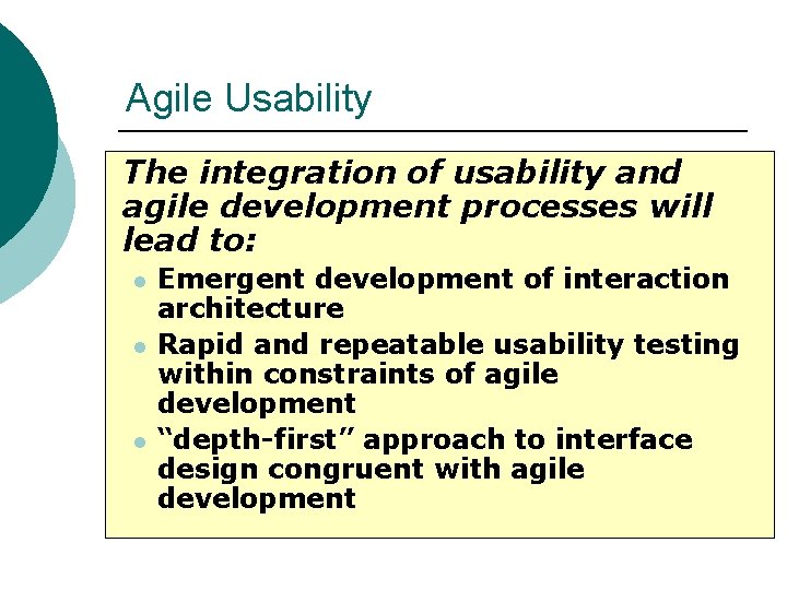 Agile Usability The integration of usability and agile development processes will lead to: l
