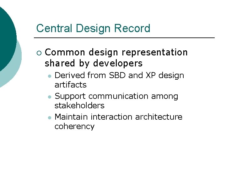 Central Design Record ¡ Common design representation shared by developers l l l Derived