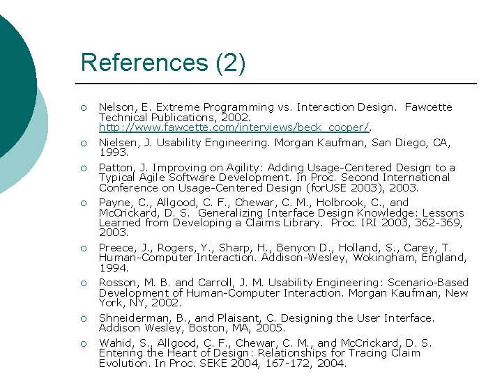 References (2) ¡ ¡ ¡ ¡ Nelson, E. Extreme Programming vs. Interaction Design. Fawcette