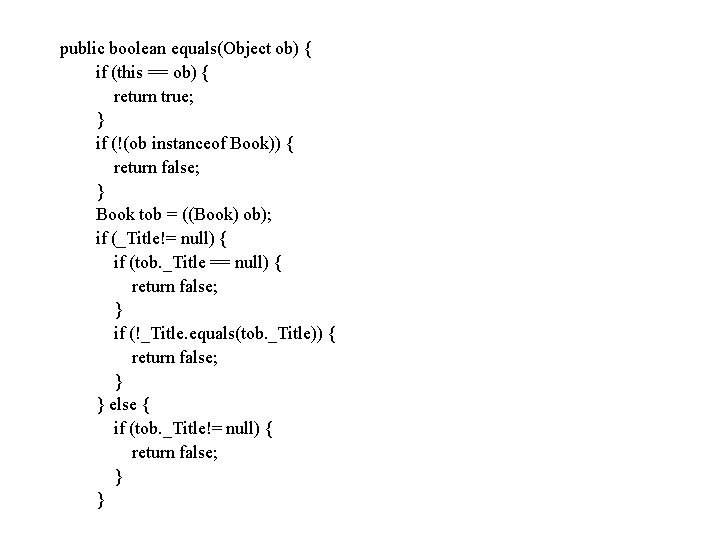 public boolean equals(Object ob) { if (this == ob) { return true; } if