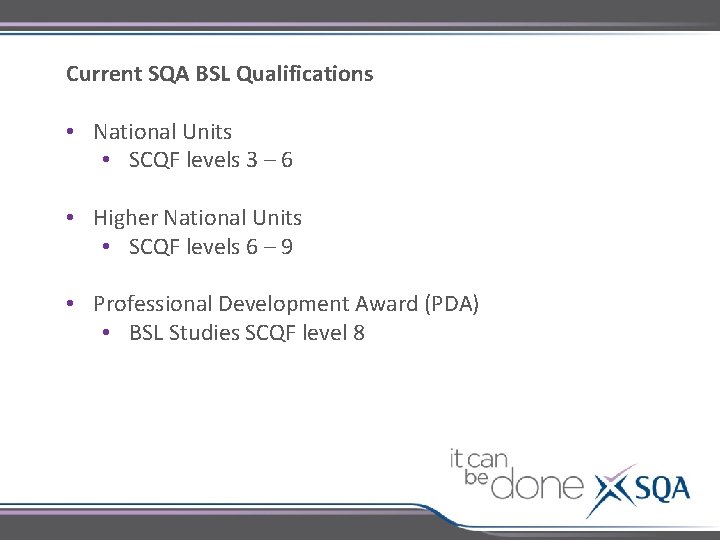 Current SQA BSL Qualifications • National Units • SCQF levels 3 – 6 •