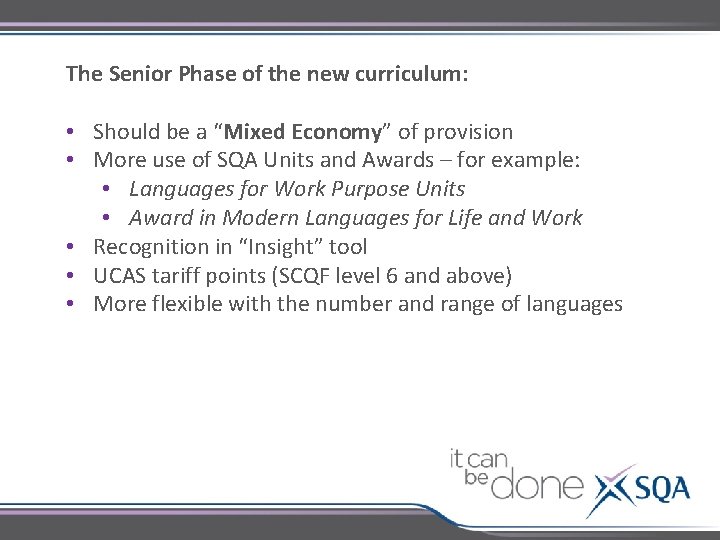 The Senior Phase of the new curriculum: • Should be a “Mixed Economy” of