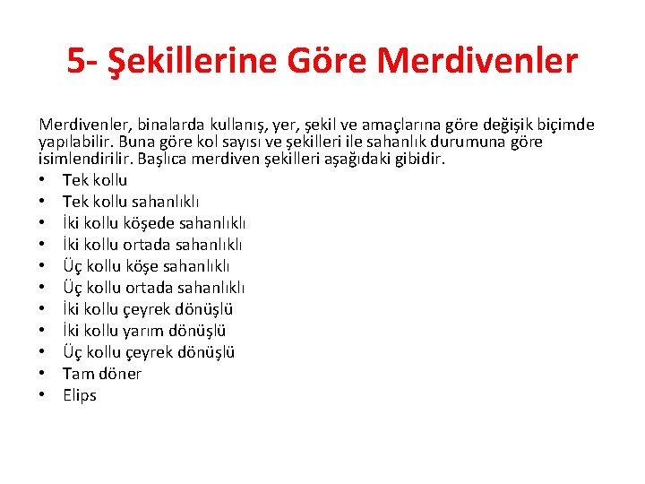 5 - Şekillerine Göre Merdivenler, binalarda kullanış, yer, şekil ve amaçlarına göre değişik biçimde