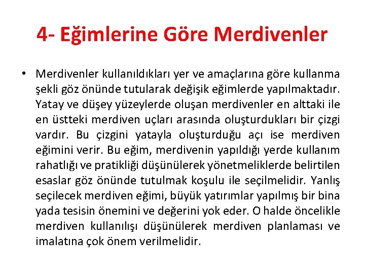 4 - Eğimlerine Göre Merdivenler • Merdivenler kullanıldıkları yer ve amaçlarına göre kullanma şekli