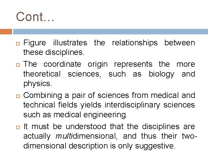 Cont… Figure illustrates the relationships between these disciplines. The coordinate origin represents the more
