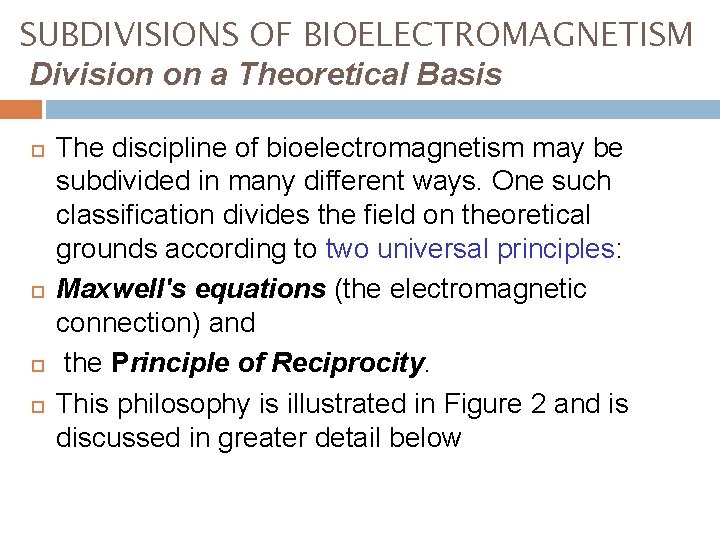 SUBDIVISIONS OF BIOELECTROMAGNETISM Division on a Theoretical Basis The discipline of bioelectromagnetism may be