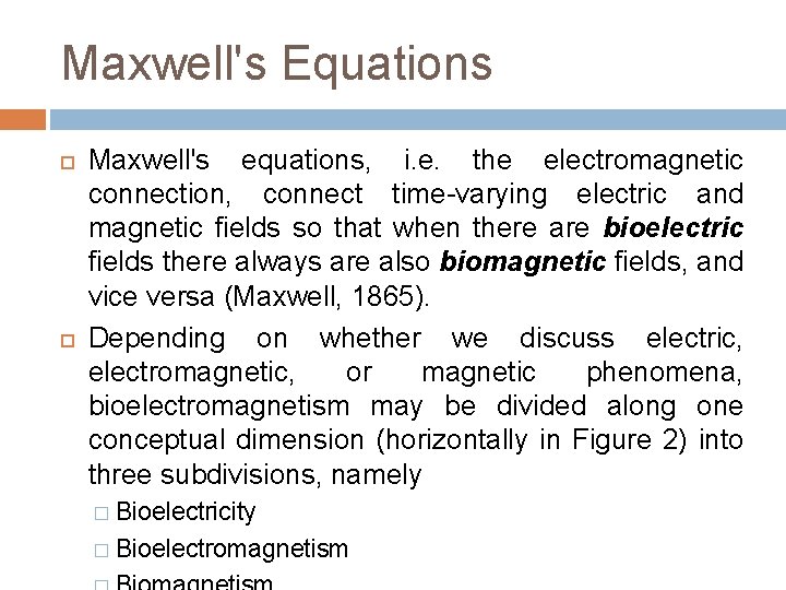 Maxwell's Equations Maxwell's equations, i. e. the electromagnetic connection, connect time-varying electric and magnetic