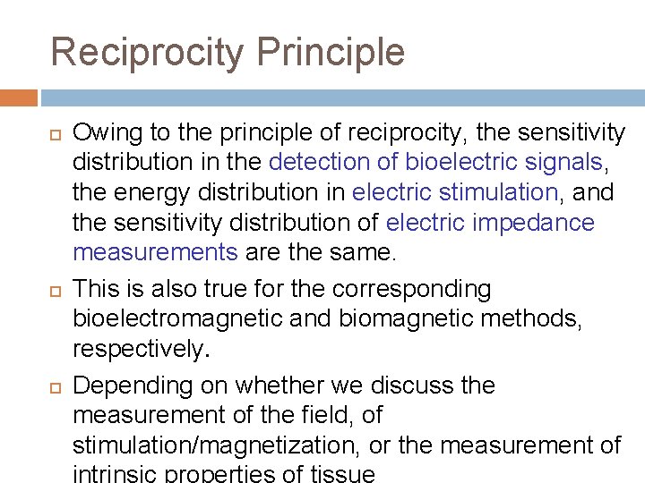 Reciprocity Principle Owing to the principle of reciprocity, the sensitivity distribution in the detection