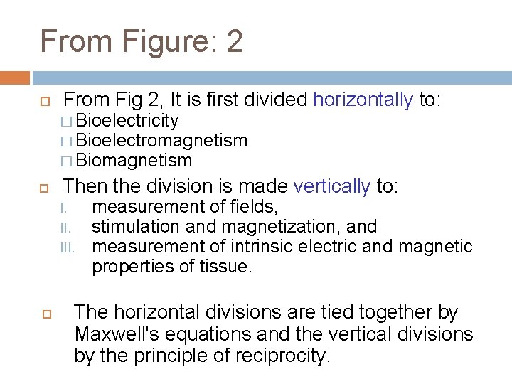 From Figure: 2 From Fig 2, It is first divided horizontally to: � Bioelectricity