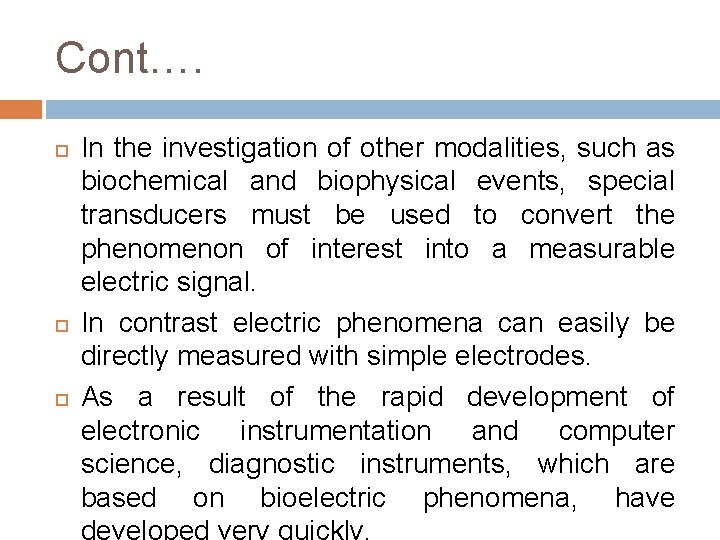 Cont…. In the investigation of other modalities, such as biochemical and biophysical events, special