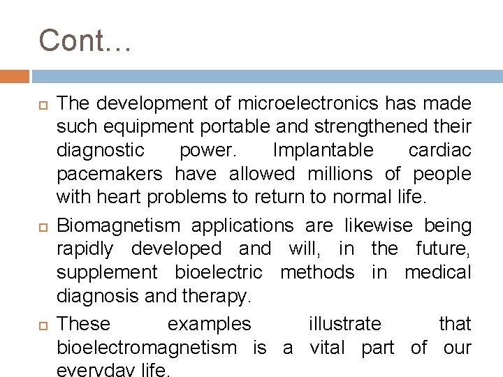 Cont… The development of microelectronics has made such equipment portable and strengthened their diagnostic