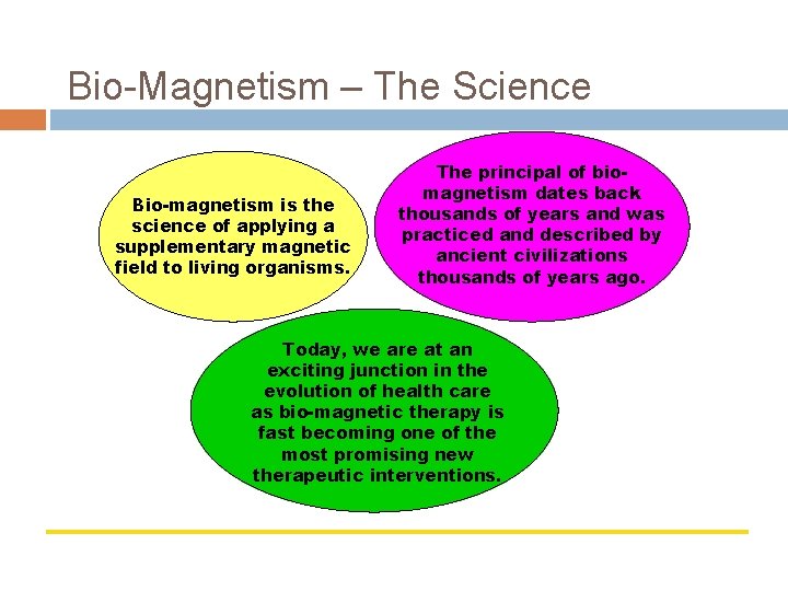 Bio-Magnetism – The Science Bio-magnetism is the science of applying a supplementary magnetic field