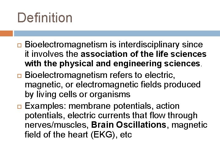 Definition Bioelectromagnetism is interdisciplinary since it involves the association of the life sciences with