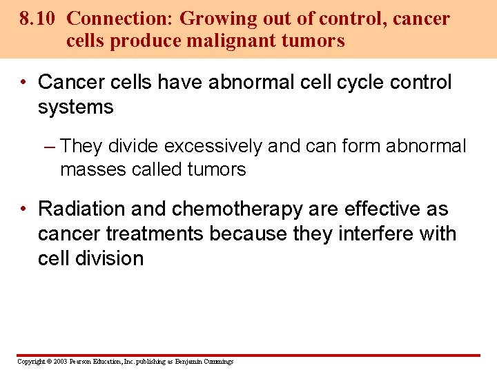 8. 10 Connection: Growing out of control, cancer cells produce malignant tumors • Cancer
