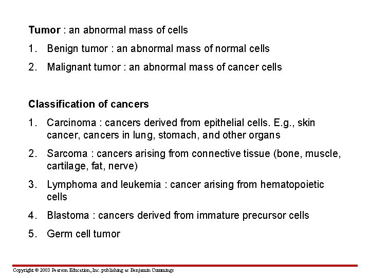Tumor : an abnormal mass of cells 1. Benign tumor : an abnormal mass