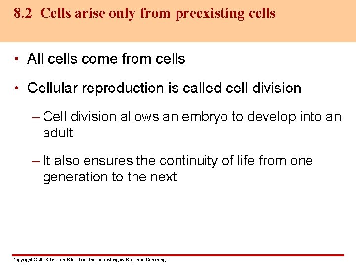 8. 2 Cells arise only from preexisting cells • All cells come from cells