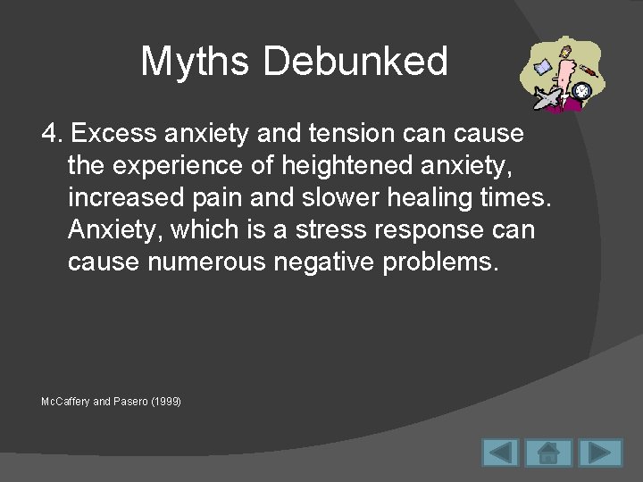Myths Debunked 4. Excess anxiety and tension cause the experience of heightened anxiety, increased