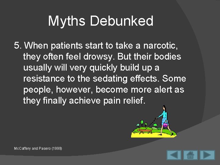 Myths Debunked 5. When patients start to take a narcotic, they often feel drowsy.