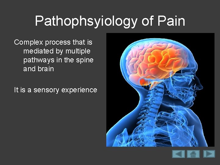 Pathophsyiology of Pain Complex process that is mediated by multiple pathways in the spine