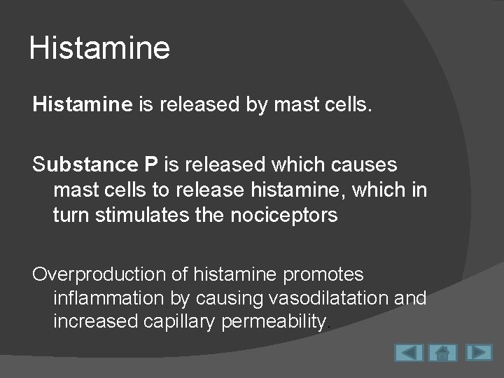 Histamine is released by mast cells. Substance P is released which causes mast cells